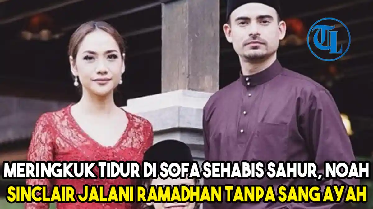Tidur di Sofa Sehabis Sahur, Noah Sinclair Jalani Ramadan tanpa sang Ayah