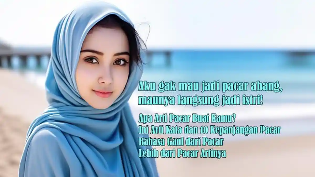 Apa Arti Pacar Buat Kamu? Ini 10 Kepanjangan Pacar - Bahasa Gaul Pacar - Lebih dari Pacar Artinya