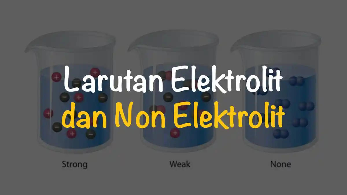 Larutan Elektrolit dan Larutan Nonelektrolit, Materi Belajar Kimia Kelas 10