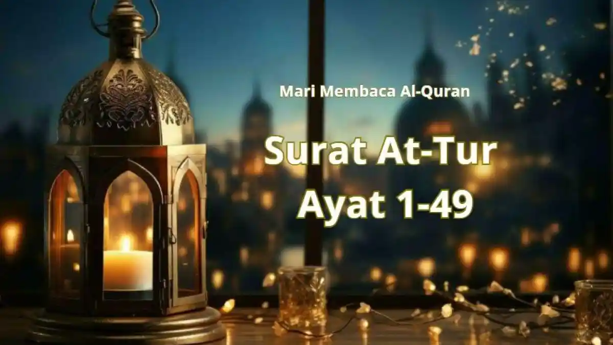 Al-Qur'an Digital: Surat At-Tur Ayat 1-49 Beserta Terjemahannya