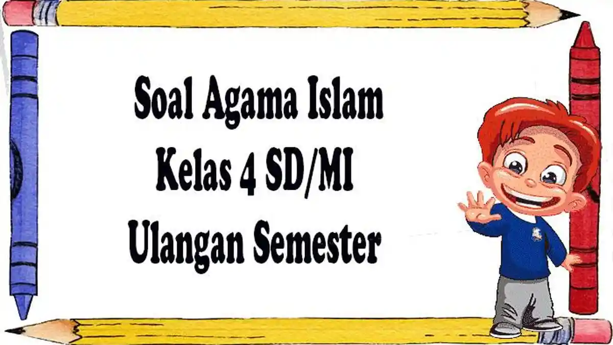 30 Soal Latihan Agama Islam Kelas 4 Kurikulum Merdeka dan Kunci Jawaban Soal Ujian Kls IV SD/MI