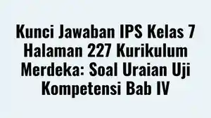 Kunci-Jawaban-IPS-Kelas-7-Halaman-227-Kurikulum-Merdeka.jpg