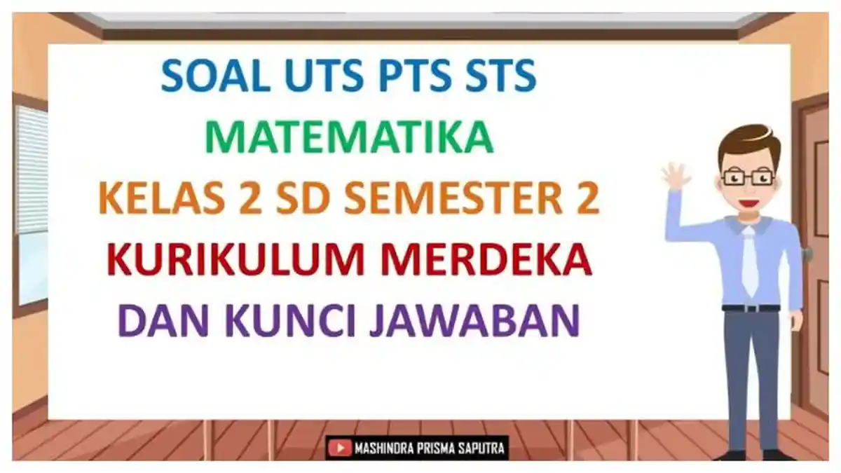 40 Soal Matematika Kelas 2 SD Semester 2 Kurikulum Merdeka, Ada Kunci Jawaban SAT SAS UKK UAS PAT