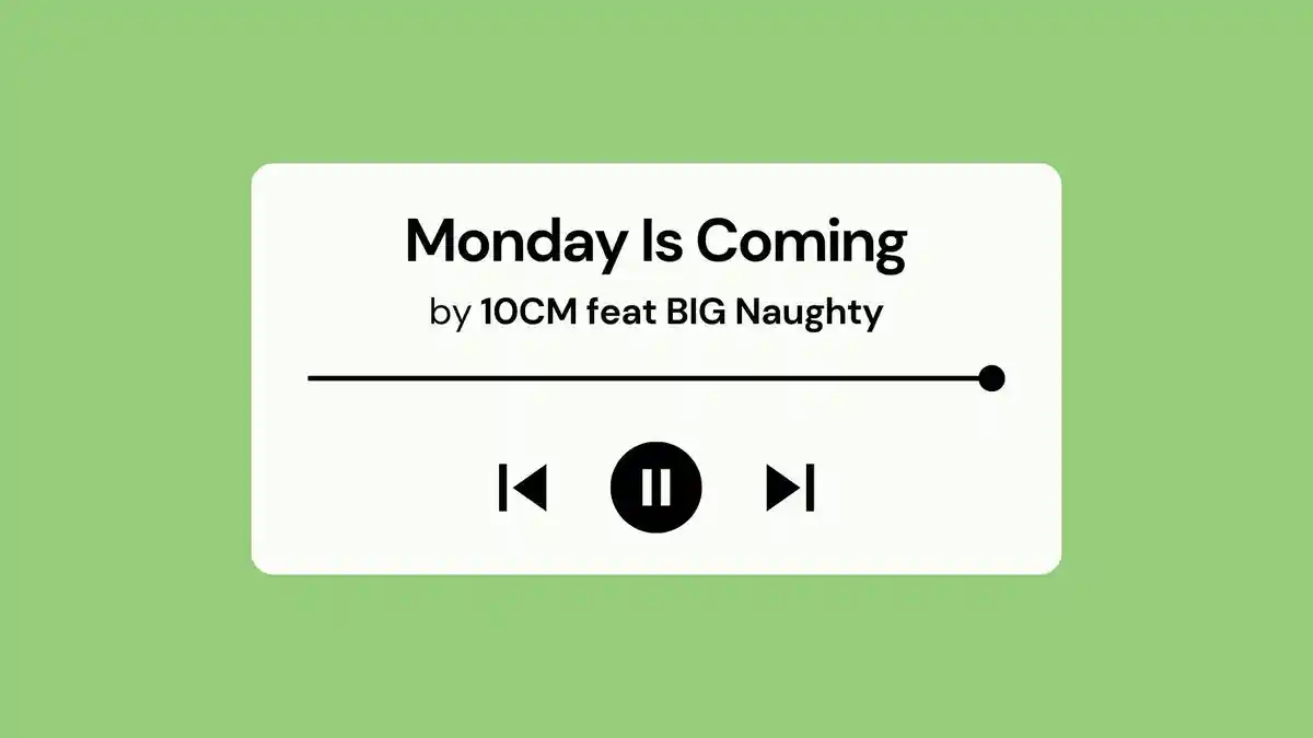 Lirik Lagu dan Terjemahan Monday Is Coming 10cm feat BIG Naughty