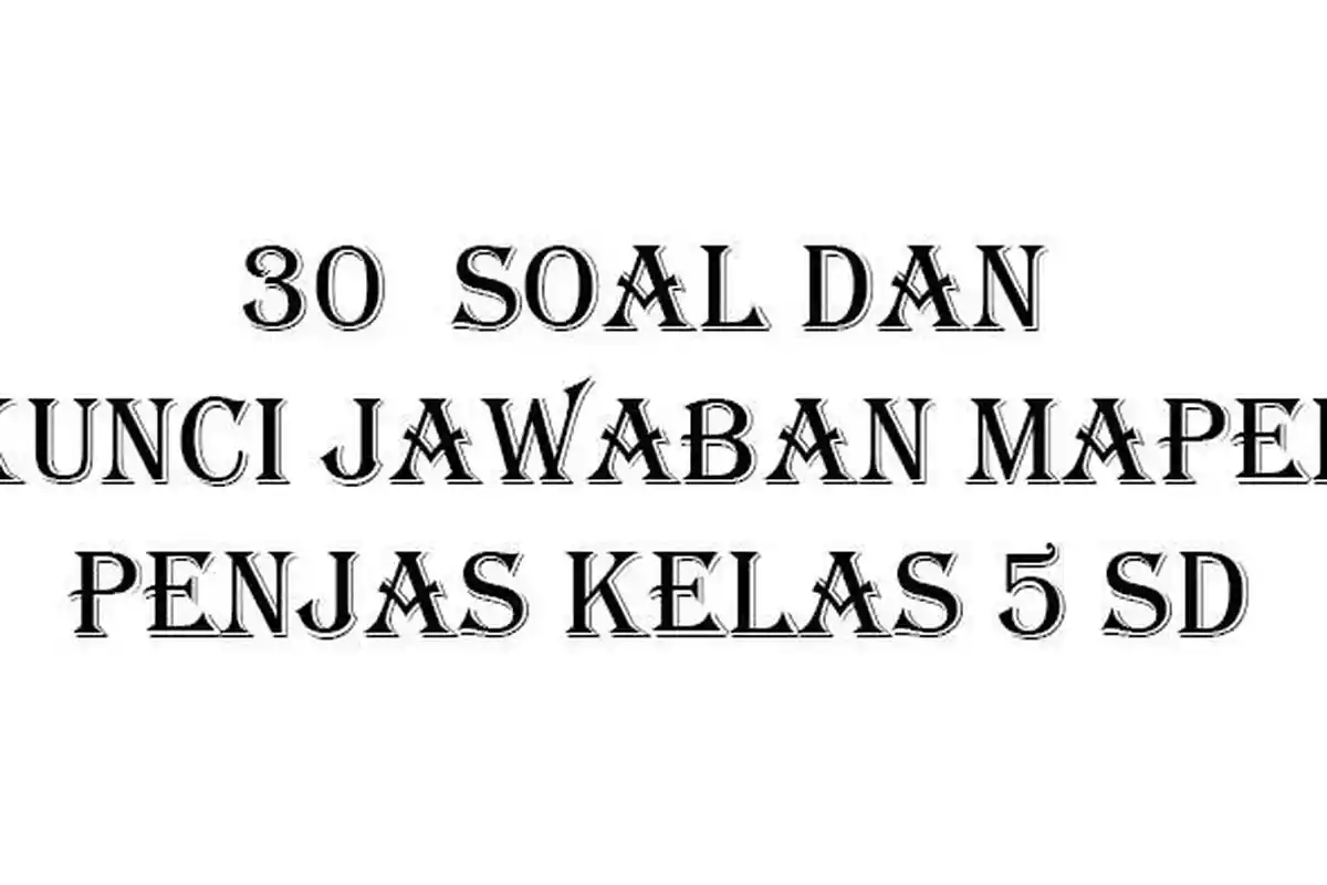 30 Soal Pilihan Ganda Penjas Kelas 5 SD Sederajat Semester 2 Dilengkapi Kunci Jawaban