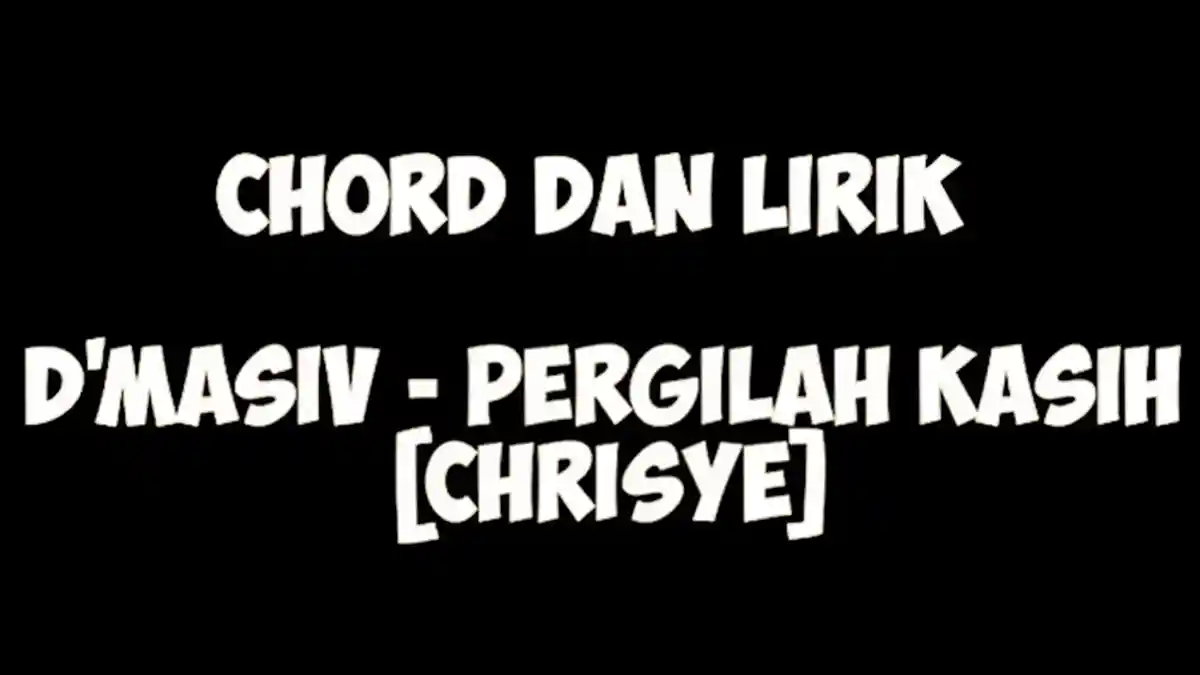 Kunci Gitar Pergilah Kasih - Chrisye - Chord Dasar G