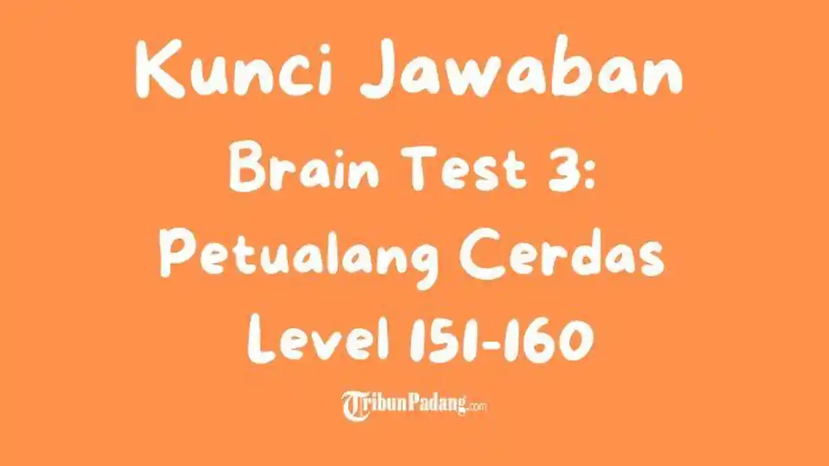 Kunci Jawaban Brain Test 3: Petualang Cerdas Level 151-160, Lengkap dan ...