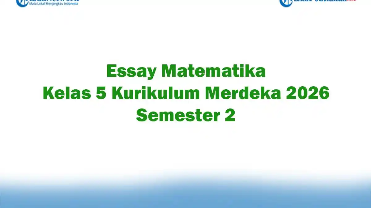 Soal Jawaban 47 Essay Matematika Kelas 5 Kurikulum Merdeka 2026 Semester 2