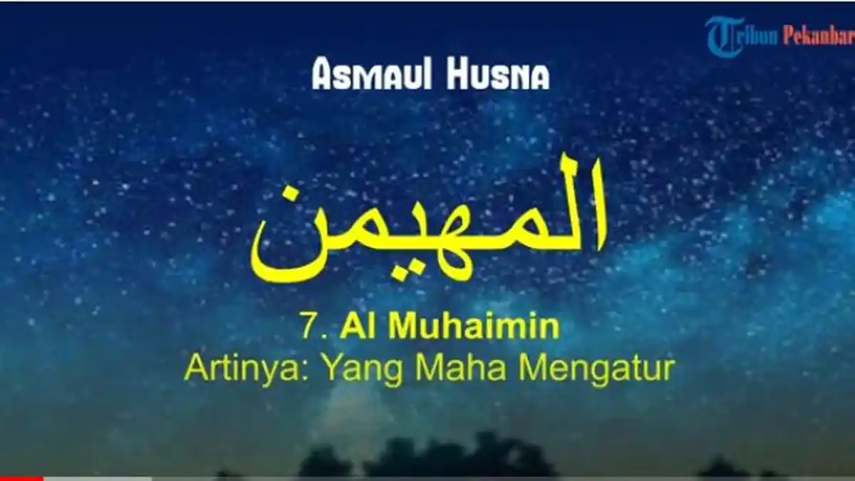 Simak Arti Al Muhaimin dan Maknanya, 99 Asmaul Husna Nama-nama Allah SWT