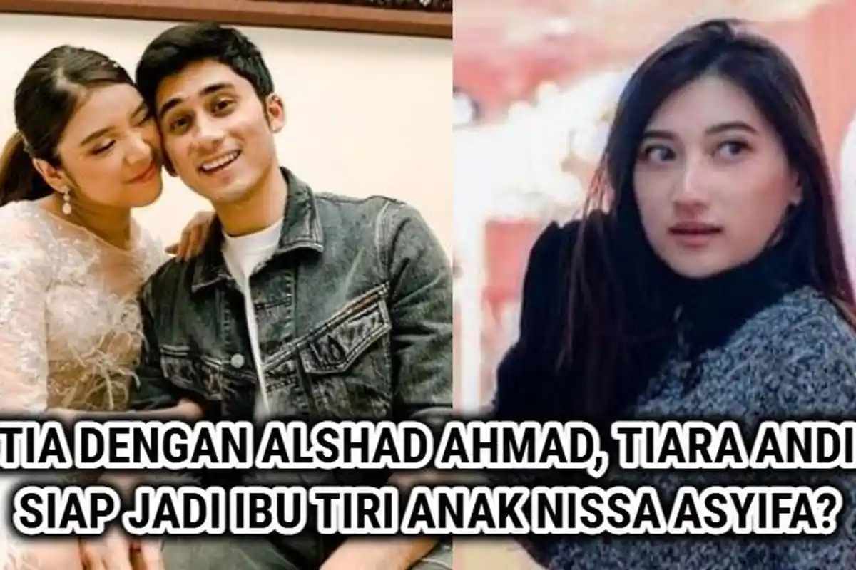 Setia dengan Alshad Ahmad, Tiara Andini Siap Jadi Ibu Tiri dari Anak Nissa Asyifa? Pilu Kini Dihujat