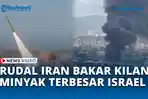 VIDEO Serangan Iran dan Hizbullah Bakar Kilang Minyak Terbesar Israel
