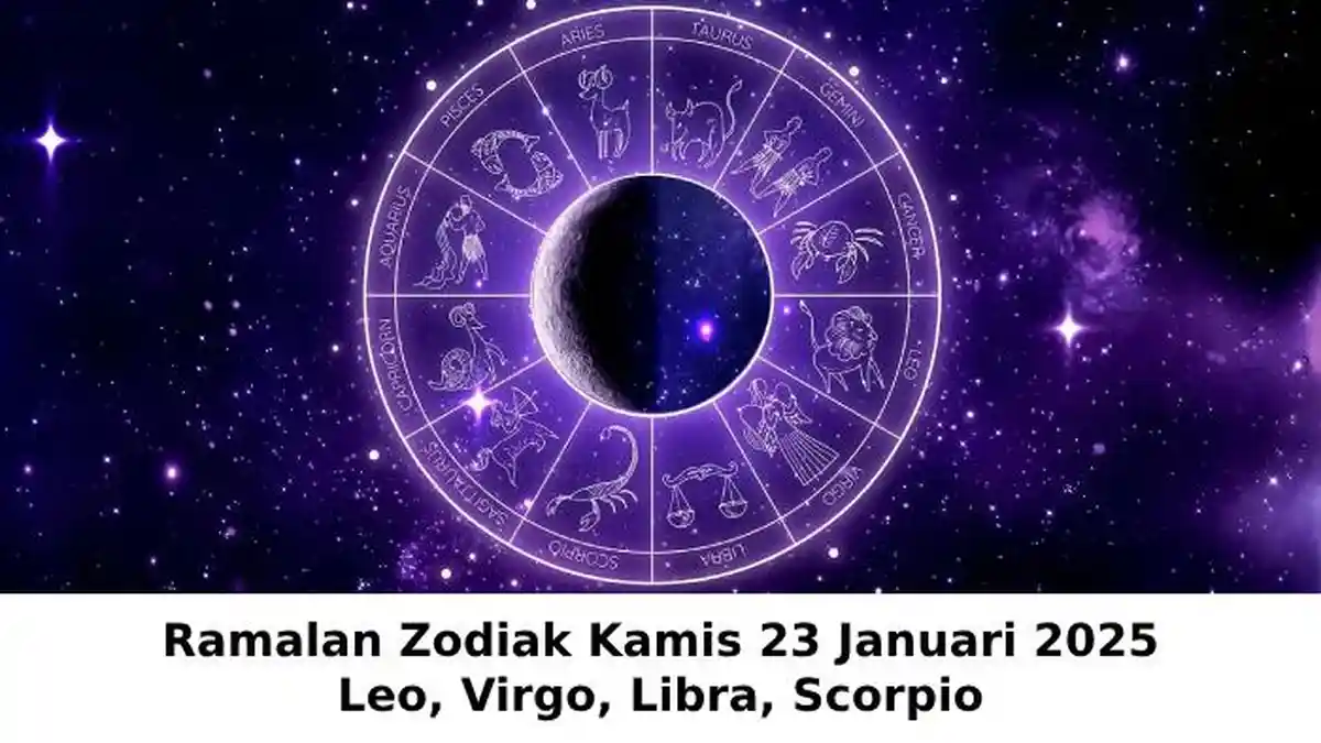 Ramalan Zodiak Leo, Virgo, Libra, Scorpio Kamis 23 Januari 2025, Karier Scorpio Menanjak!
