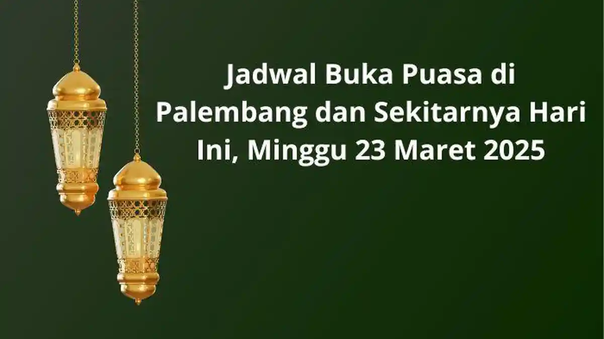 Jadwal Buka Puasa di Palembang dan Sekitarnya Hari Ini, Minggu 23 Maret 2025
