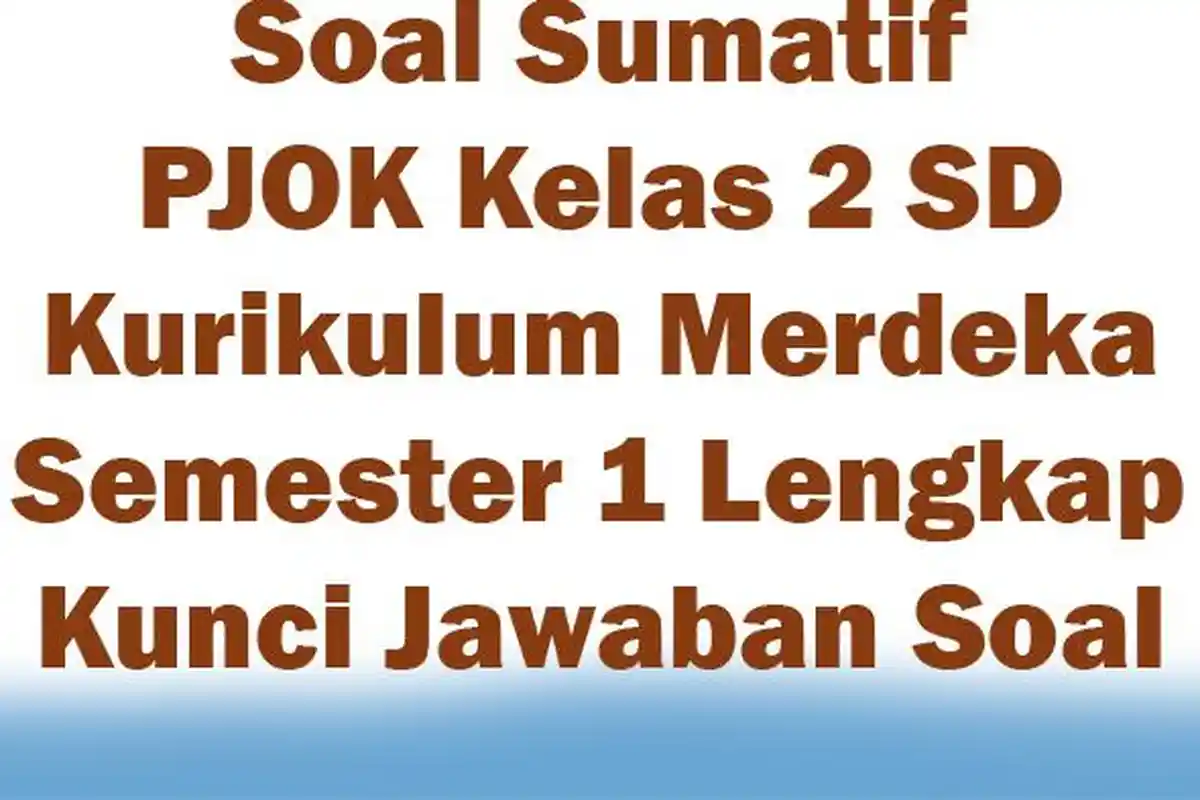 Soal Sumatif PJOK Kelas 2 SD Kurikulum Merdeka Semester 1 Lengkap Kunci Jawaban Soal