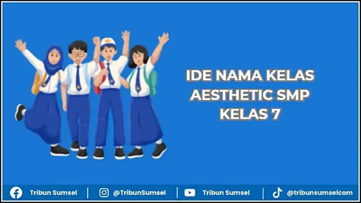 40+ Ide Nama Kelas Aesthetic SMP Kelas 7, Simpel dan Unik, Singkatan dan Bahasa Inggris
