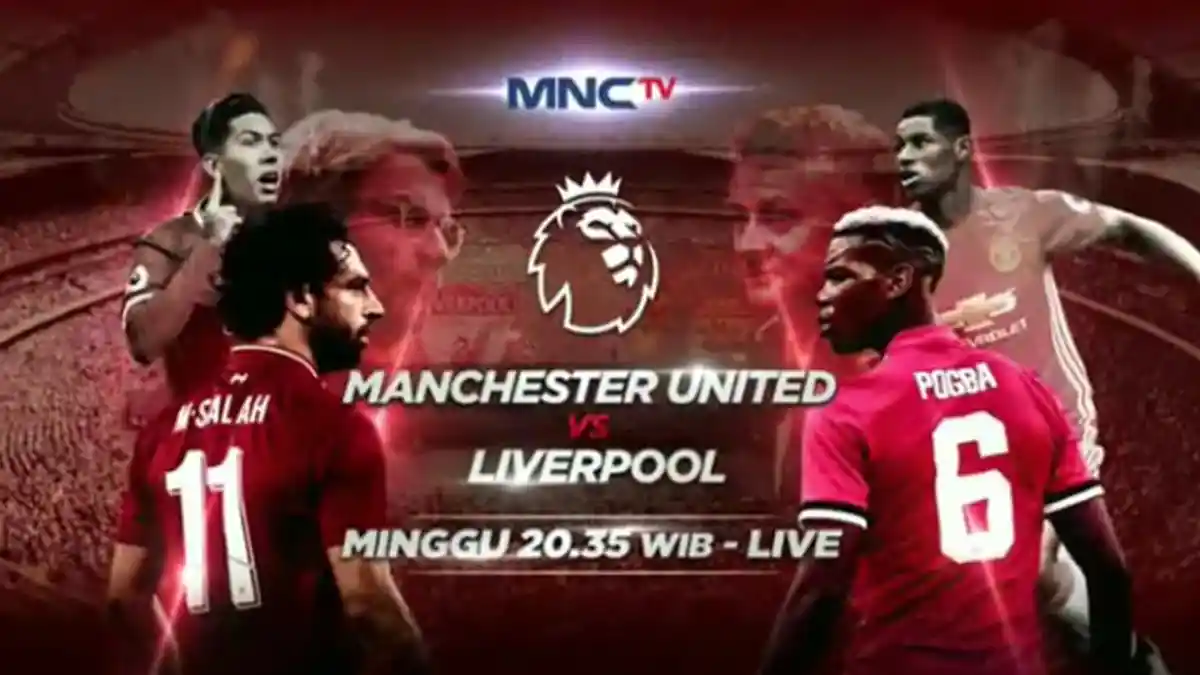 HARI INI Prediksi Man United vs Liverpool Big Match Liga Inggris - Live Streaming di MNCTV Malam Ini