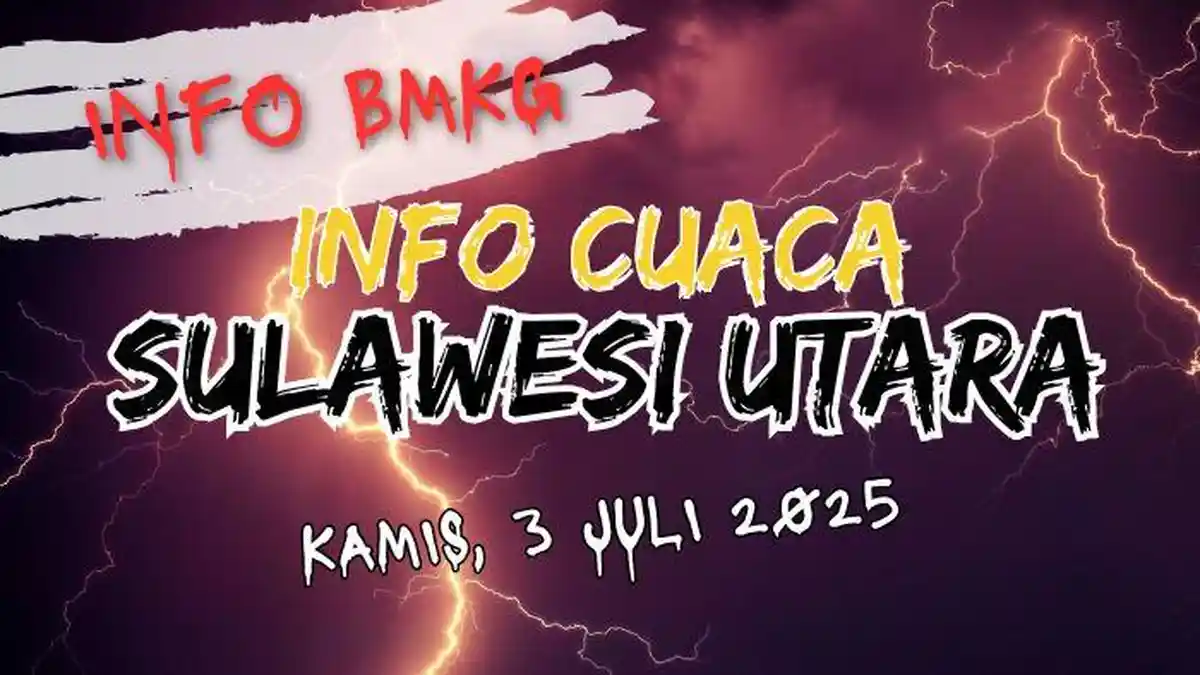 Cuaca Sulawesi Utara Hari Ini Kamis 3 Juli 2025, Daftar Wilayah Berpotensi Diguyur Hujan Lebat