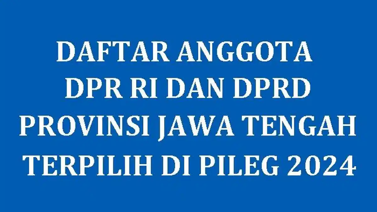 Daftar Lengkap Nama Anggota DPR RI dan DPRD Jawa Tengah Terpilih di ...
