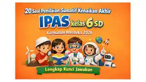 20-latihan-soal-Penilaian-Sumatif-Kenaikan-Akhir-PSKA-IPAS-kelas-6-SD.jpg