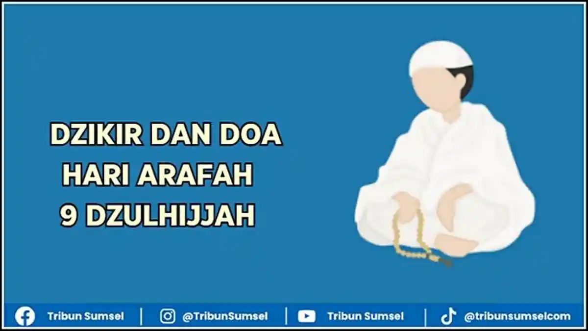 Dzikir dan Doa Hari Arafah Tanggal 9 Dzulhijjah Sesuai Sunnah, Amalan Sehari Sebelum Idul Adha 2025