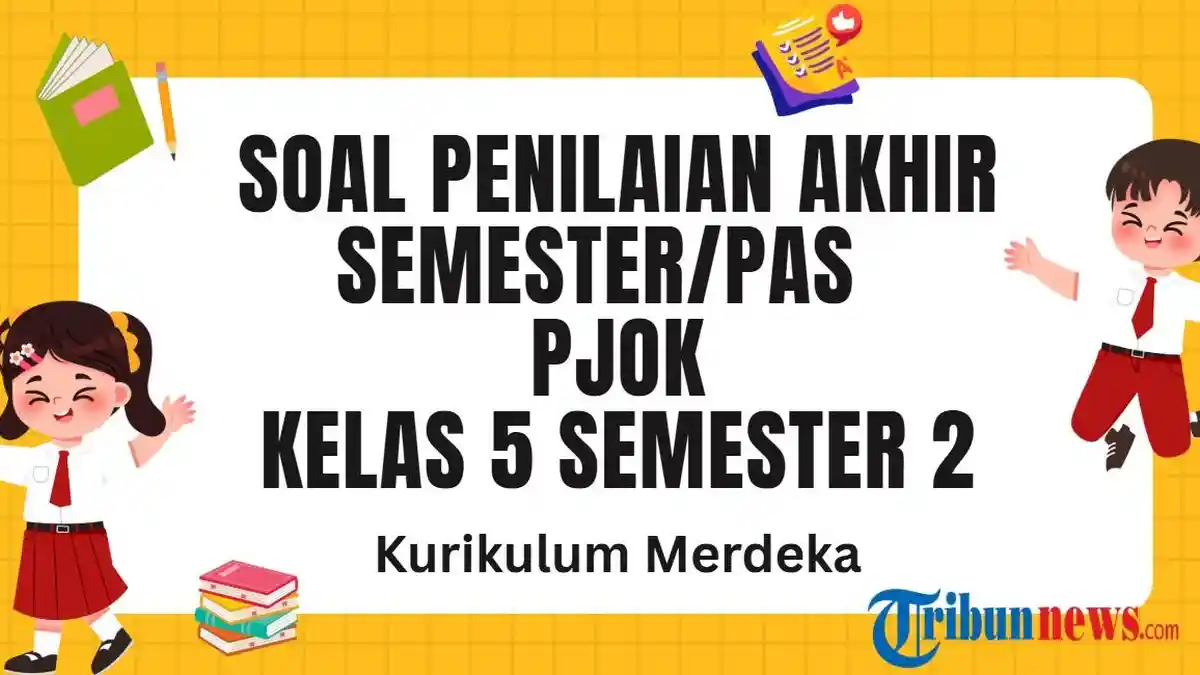 Soal PAS PJOK Kelas 5 Semester 2 Kurikulum Merdeka dan Kunci Jawaban SAS