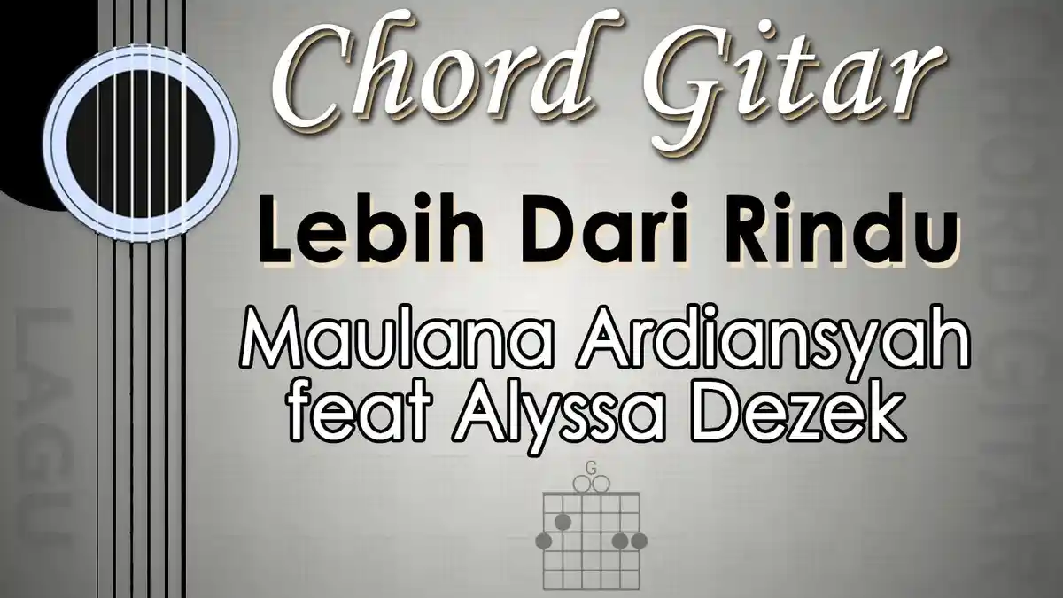 Chord Lagu Lebih Dari Rindu - Maulana Ardiansyah feat Alyssa Dezek - Kunci Gitar G