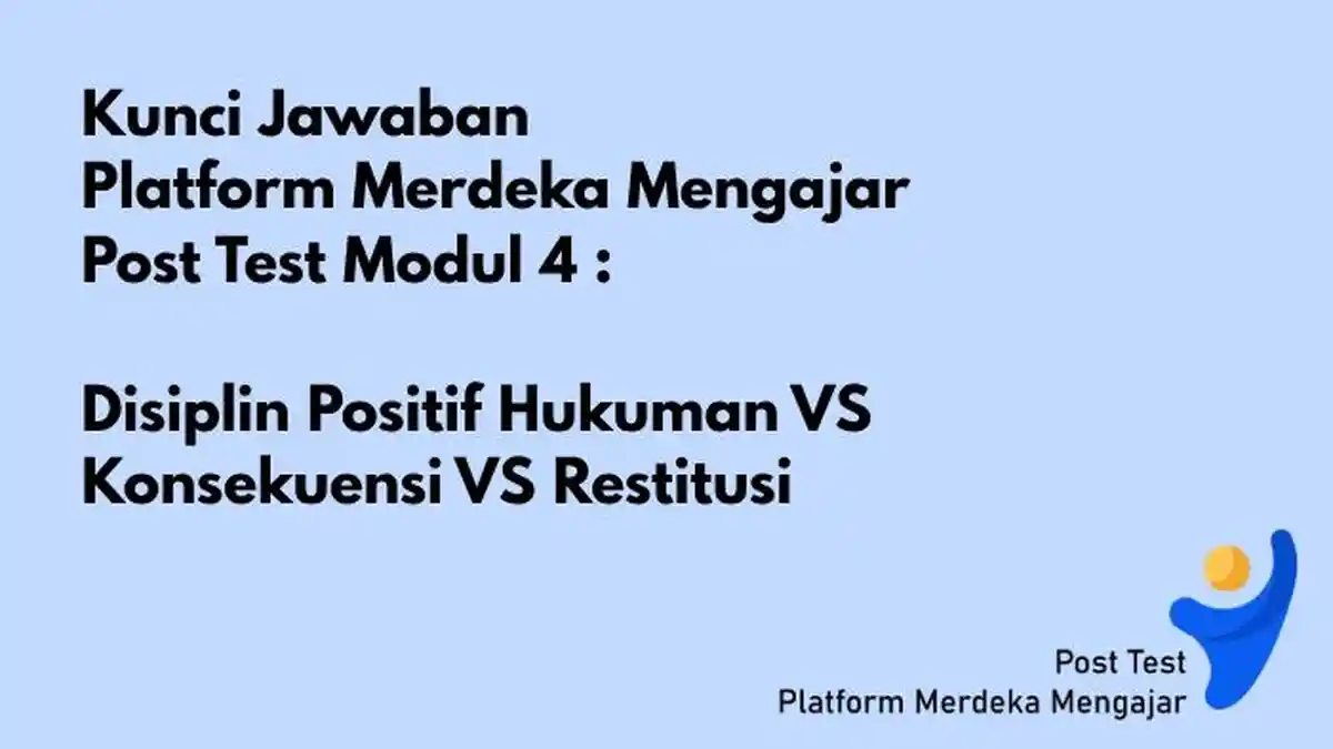 Kunci Jawaban PMM Post Test Modul 4 Disiplin Positif Hukuman VS Konsekuensi VS Restitusi
