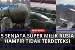 Berikut-5-Senjata-Super-Milik-Rusia-Hampir-Tidak-Terdeteksi-Membuat-Negara-Lain-Terancam.jpg