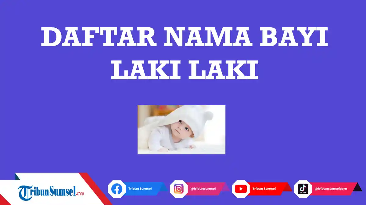 Daftar 100 Nama Bayi Laki laki Islami Modern 2022 beserta Artinya, Doa dan Harapan Orangtua
