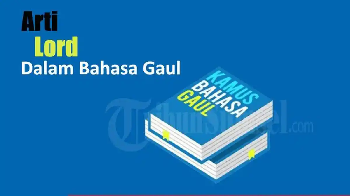 Lord dalam Bahasa Gaul Adalah Apa? Sering Ditemui di Berbagai Media Sosial, Ini Artinya