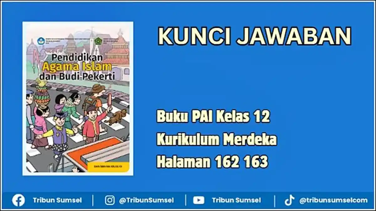 Kunci Jawaban Buku PAI Kelas 12 <a href='https://trends.tribunnews.com/tag/kurikulum-merdeka' title='Kurikulum&nbsp;Merdeka'>Kurikulum&nbsp;Merdeka</a> Halaman 162 163, Bab 5 Penilaian Keterampilan