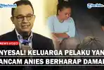 MENYESAL! Keluarga Pelaku Pengancam Anies Berharap Damai, Sebut Tak Ada Niat Untuk Menembak