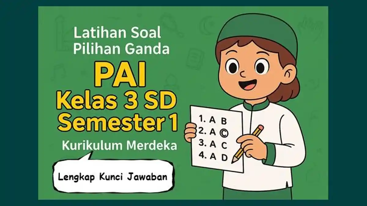 Latihan Soal Pilihan Ganda PAI Kelas 3 SD Semester 1 Kurikulum Merdeka Lengkap Kunci Jawaban