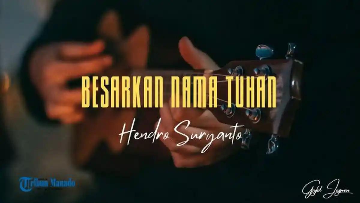 Chord Gitar dan Lirik Lagu Besarkan Nama Tuhan - Hendro Suryanto