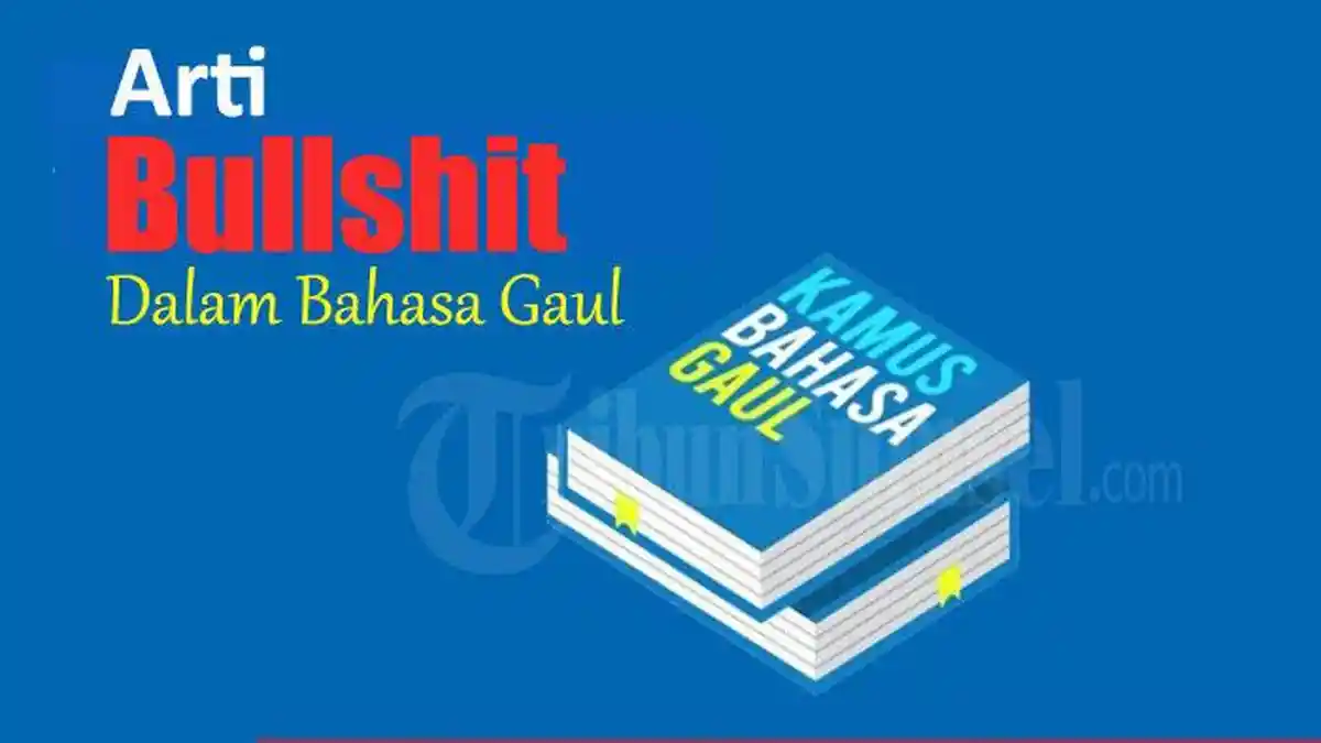 Bullshit dalam Bahasa Gaul Artinya Apa? Pahami Maksudnya, Kata Populer di Media Sosial
