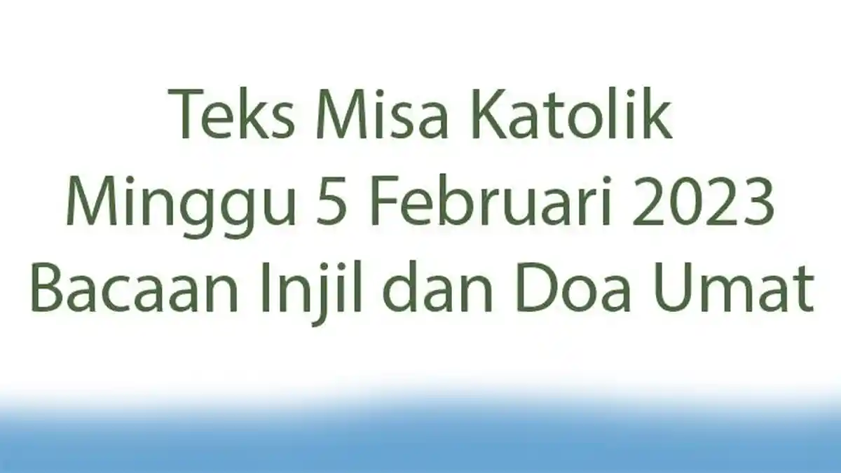 Teks Misa Katolik Minggu 5 Februari 2023, Apa Bacaan Injil dan Doa Umat Hari Minggu?