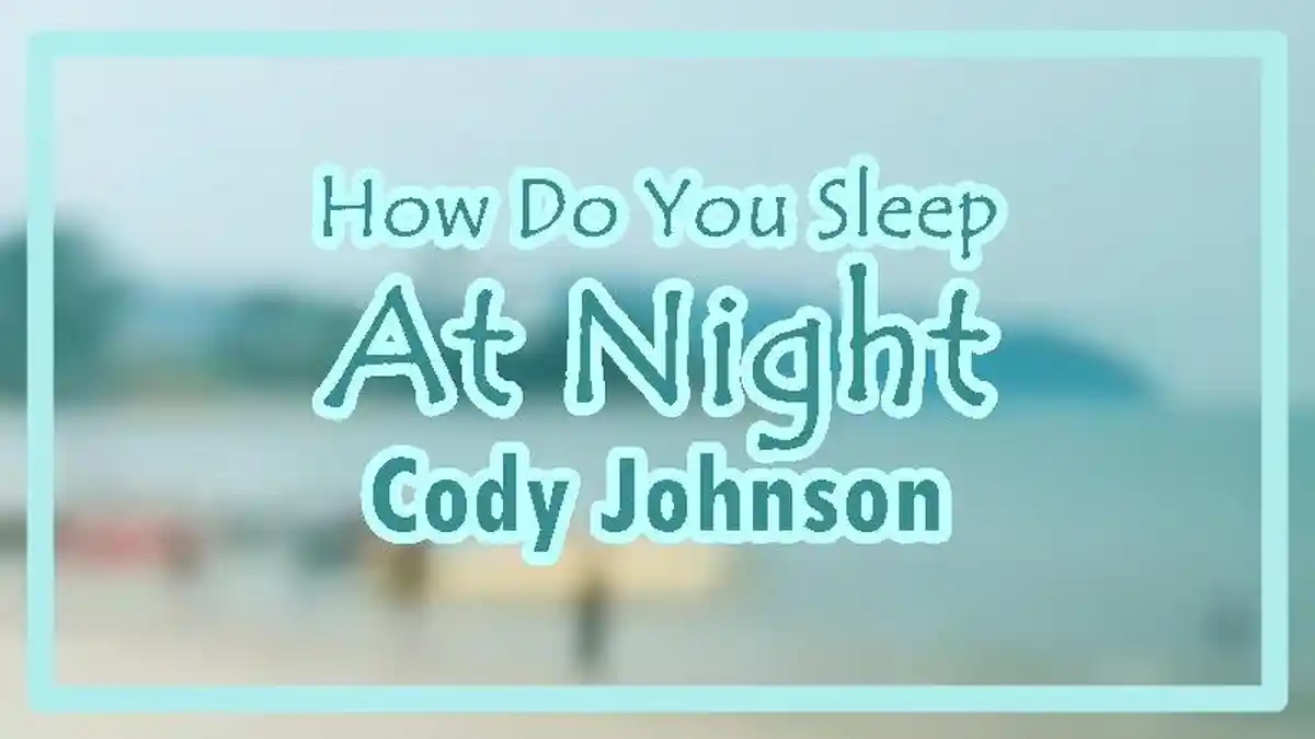 Lirik Lagu How Do You Sleep At Night - Cody Johnson