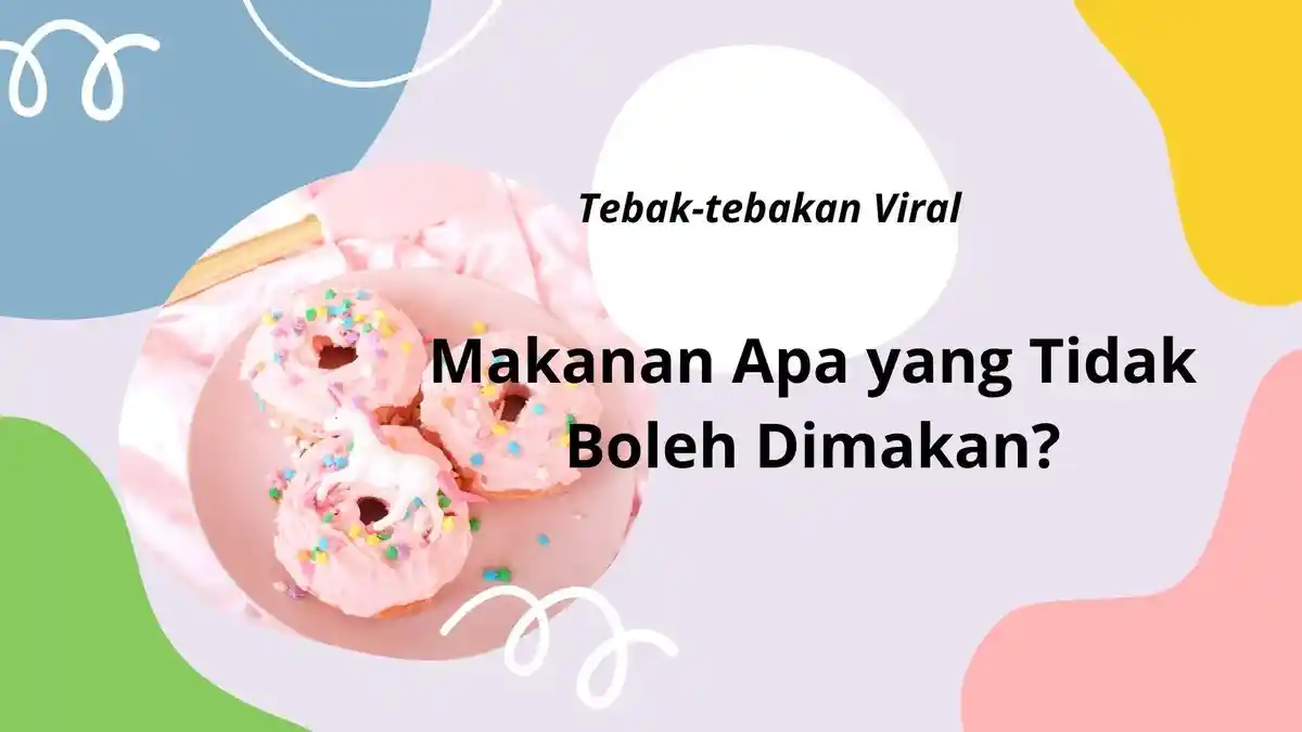 Makanan Apa yang Tidak Boleh Dimakan? Ini Jawaban Tebak-tebakan TTS Viral