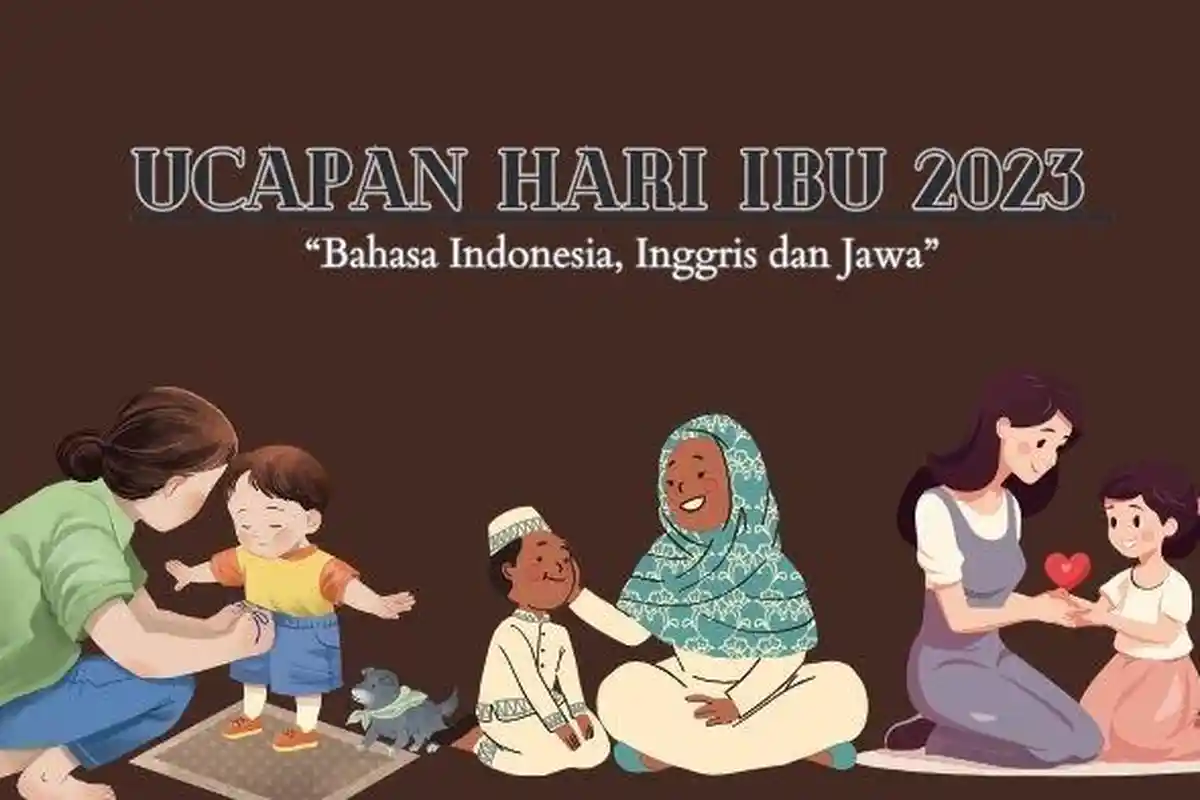 Contoh Ucapan Hari Ibu 2023, Ada Bahasa Indonesia, Bahasa Inggris, dan Bahasa Jawa Beserta Artinya