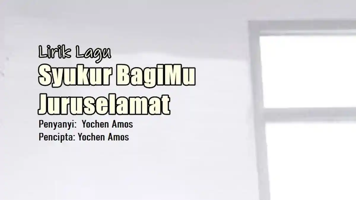 Lirik Lagu Syukur BagiMu Juruselamat - Yochen Amos, Lagu Natal