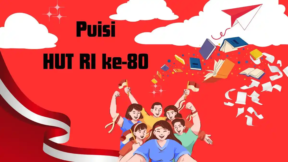 Kumpulan Puisi Bertema Kemerdekaan HUT ke-80 RI, Sederhana dan Penuh Makna