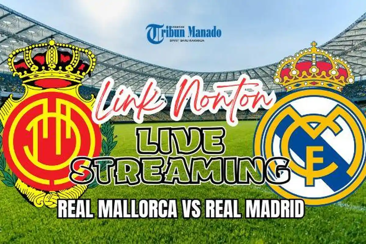 Link Nonton Live Streaming Real Mallorca vs Real Madrid 19 Agustus 2024, Kick Off Pukul 02.30 WIB