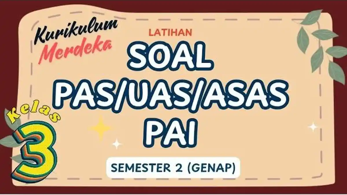 30 Soal Ujian PAS/SAS, Kunci Jawaban PAI Kelas 3 SD/MI Semester 2 Kurikulum Merdeka, Ayo Belajar