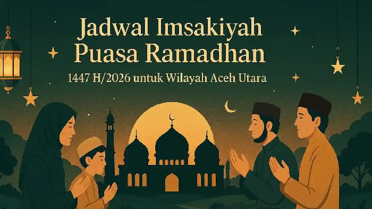Jadwal Imsakiyah Puasa Ramadhan 2026 di Aceh Utara, Ini Waktu Sahur dan Berbuka Puasa