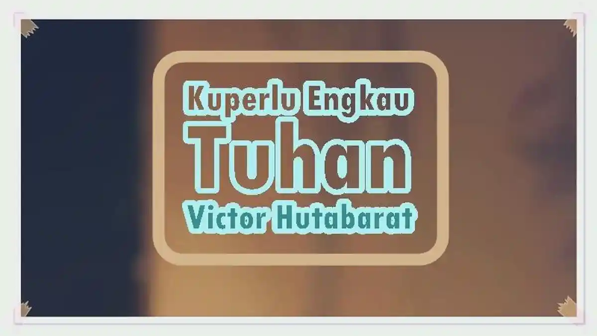 Lirik Kuperlu Engkau Tuhan - Victor Hutabarat, Lagu Rohani Kristen