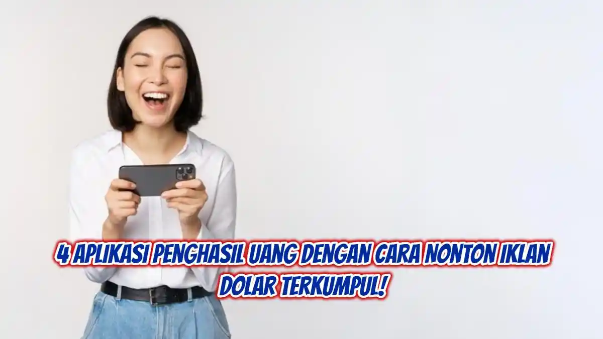 4 Aplikasi Penghasil Uang dengan Cara Nonton Iklan, Ada Egawork, Uang Dolar Terkumpul Sekali Klik!