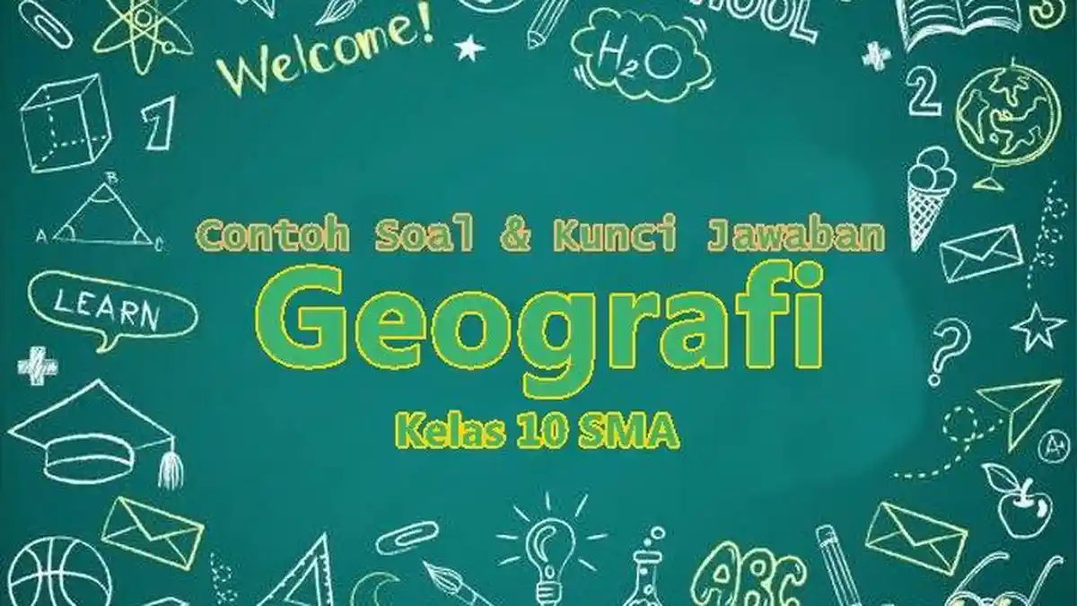 30 Contoh Soal dan Kunci Jawaban Ujian Geografi Kelas 10 SMA, Pilihan Ganda