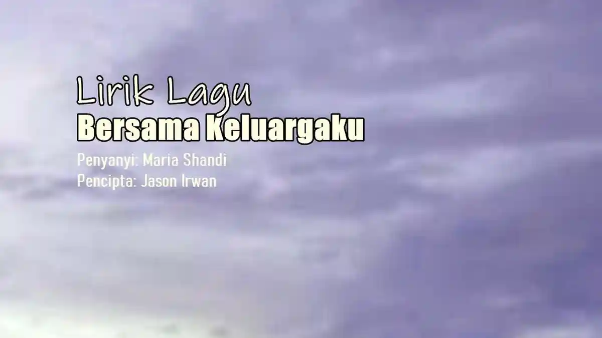 Lirik Lagu Bersama Keluargaku - Maria Shandi feat. Joseph Moris And The Svatonal