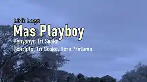 Lirik-Lagu-Mas-Playboy-Tri-Suaka.jpg