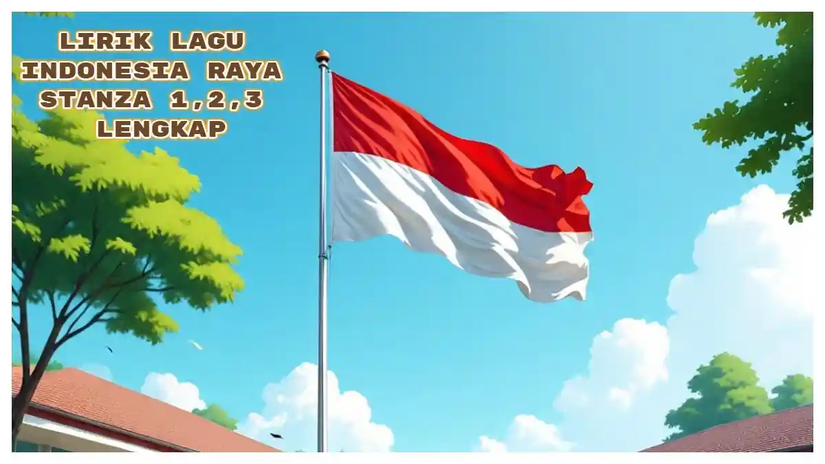 Indonesia Raya: Lirik Lengkap Stanza 1, 2, dan 3, Penuh Semangat Kebangsaan, Bisa Untuk Upacara